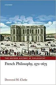 French Philosophy, 1572-1675 (Repost)