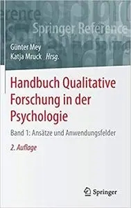 Handbuch Qualitative Forschung in der Psychologie: Band 1: Ansätze und Anwendungsfelder, 2., erw. u. überarb. Aufl.