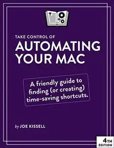 Take Control of Automating Your Mac, 4th Edition
