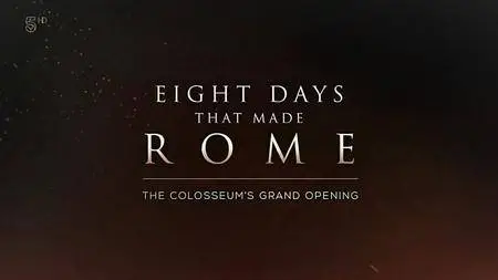 Channel 5 - Eight Days that Made Rome Part 7: Theatre of Death (2017)