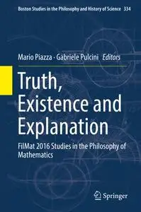 Truth, Existence and Explanation: FilMat 2016 Studies in the Philosophy of Mathematics