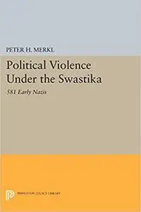 Political Violence Under the Swastika: 581 Early Nazis (Repost)