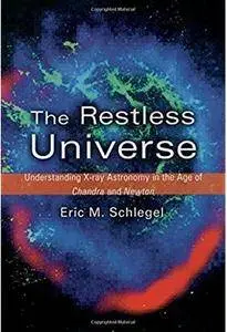 The Restless Universe: Understanding X-Ray Astronomy in the Age of Chandra and Newton [Repost]