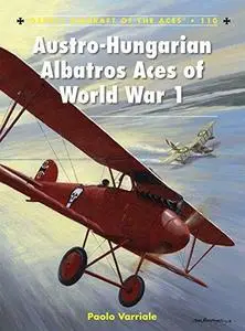 Austro-Hungarian Albatros Aces of World War 1 (Repost)