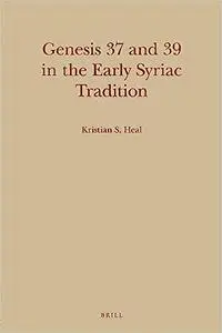 Genesis 37 and 39 in the Early Syriac Tradition