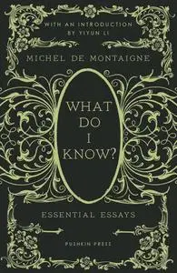 What Do I Know?: Essential Essays