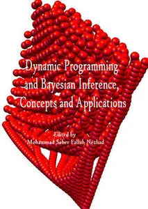 "Dynamic Programming and Bayesian Inference, Concepts and Applications" ed. by Mohammad Saber Fallah Nezhad
