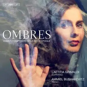 Laetitia Grimaldi, Ammiel Bushakevitz, Talia Erdal - Ombres: Women Composers of La Belle Époque (2022)