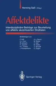 Affektdelikte: Interdisziplinäre Beiträge zur Beurteilung von affektiv akzentuierten Straftaten by Henning Saß