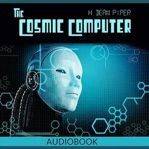 «The Cosmic Computer» by Henry Beam Piper