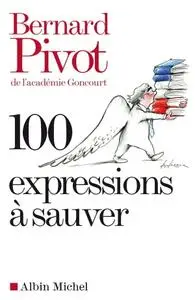 Bernard Pivot, "100 expressions à sauver"