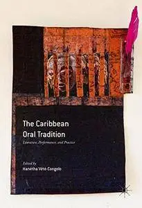 The Caribbean Oral Tradition: Literature, Performance, and Practice [Repost]