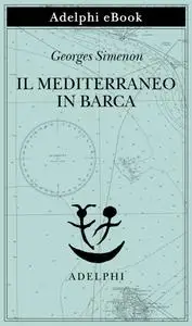 Georges Simenon - Il Mediterraneo in barca
