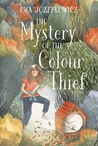 «The Mystery of the Colour Thief» by Ewa Jozefkowicz