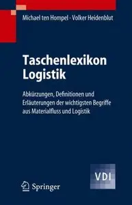 Taschenlexikon Logistik: Abkürzungen, Definitionen und Erläuterungen der wichtigsten Begriffe aus Materialfluss und Logistik