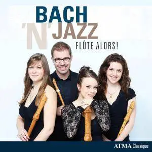 Flûte Alors! - Bach 'n' Jazz (2017)