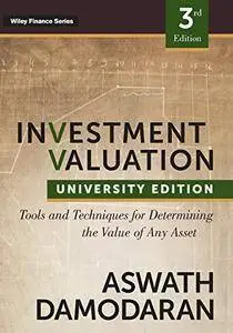 Investment Valuation: Tools and Techniques for Determining the Value of Any Asset, 3rd Edition