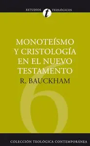 «Monoteísmo y cristología en el N.T.» by Richard Bauckham