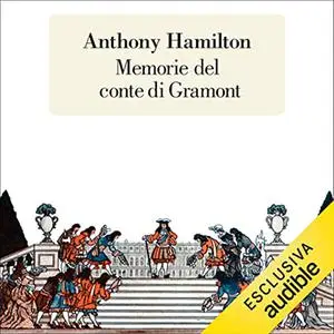 «Memorie del conte di Gramont» by Anthony Hamilton