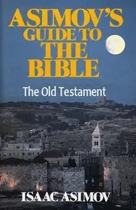 "Asimov's Guide to the Bible: Volume One, The Old Testament" by Isaac Asimov