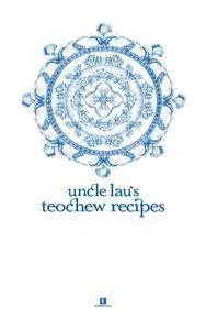 Uncle Lau’s Teochew Recipes