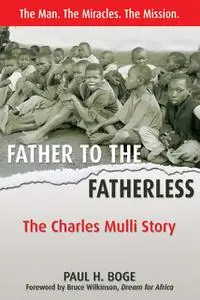 «Father to the Fatherless» by Paul H Boge