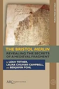 The Bristol Merlin: Revealing the Secrets of a Medieval Fragment