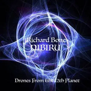 Richard Bone - Nibiru - Drones From The 12th Planet (2018)