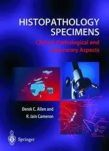 Histopathology specimens: clinical, pathological and laboratory aspects