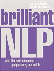 Brilliant NLP: What the Most Successful People Know, Say and Do