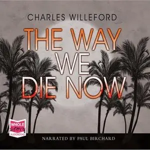 «The Way We Die Now» by Charles Willeford