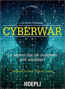 Cyberwar: Lo sapevi che un computer può uccidere? - Riccardo Meggiato (Repost)