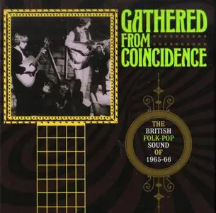 Various Artists - Gathered from Coincidence: The British Folk-Pop Sound of 1965-1966 (2018) {3CD Set, Grapefruit CRSEGBOX043}