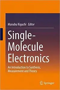 Single-Molecule Electronics: An Introduction to Synthesis, Measurement and Theory [Repost]