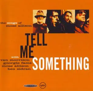 Van Morrison & Mose Allison - Tell Me Something - The Songs Of Mose Allison (1996) {Exile--Verve 533 203-2}