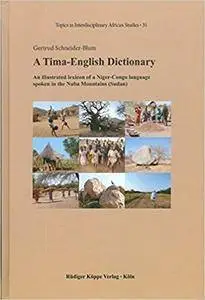 A Tima-English Dictionary: An Illustrated Lexicon of a Niger-Congo Language Spoken in the Nuba Mountains (Sudan)