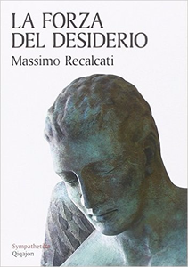 La forza del desiderio - Massimo Recalcati