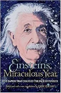 Einstein's Miraculous Year: Five Papers That Changed the Face of Physics