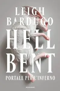 Leigh Bardugo - Hell Bent. Portale per l'inferno