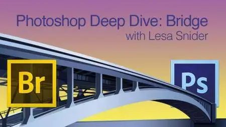 CreativeLive - Photoshop Deep Dive: Bridge with Lesa Snider