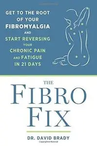The Fibro Fix: Get to the Root of Your Fibromyalgia and Start Reversing Your Chronic Pain and Fatigue in 21 Days (repost)