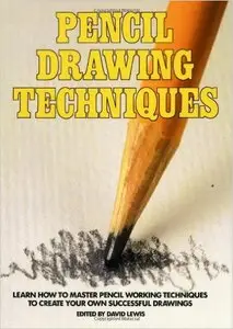D LEWIS - Pencil Drawing Techniques