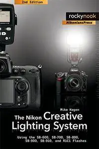 The Nikon Creative Lighting System, 2nd Edition