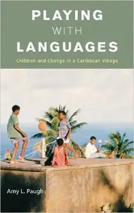 Playing with Languages: Children and Change in a Caribbean Village