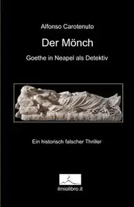 Der Moench. Goethe in Neapel als Detektiv