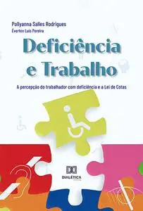 «Deficiência e Trabalho» by Pollyanna Salles Rodrigues, Éverton Luís Pereira