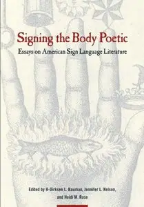 Signing the Body Poetic: Essays on American Sign Language Literature