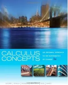 Calculus Concepts: An Informal Approach to the Mathematics of Change, 5th Edition (repost)