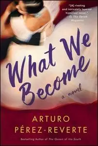 «What We Become» by Arturo Pérez-Reverte