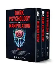 Dark Psychology and Manipulation: 3 in 1